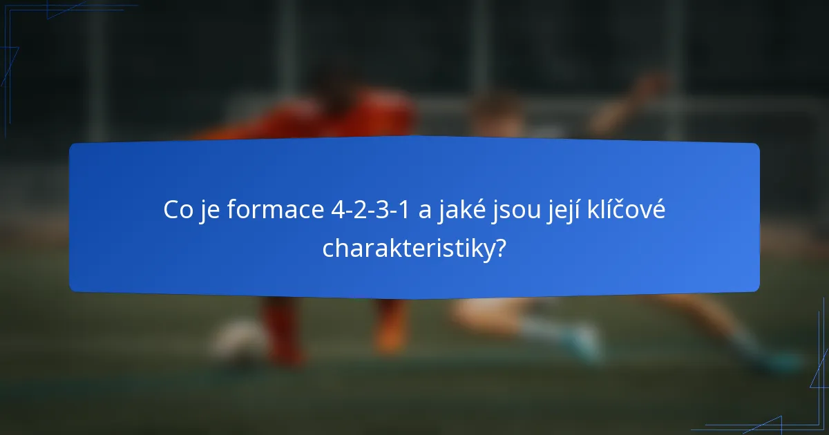 Co je formace 4-2-3-1 a jaké jsou její klíčové charakteristiky?