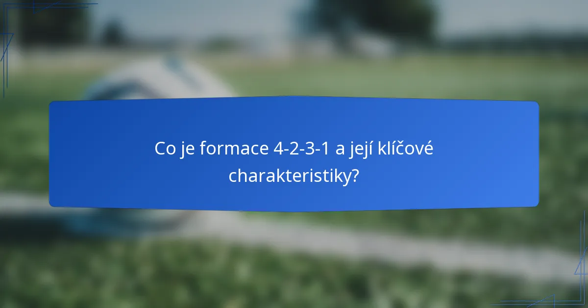 Co je formace 4-2-3-1 a její klíčové charakteristiky?