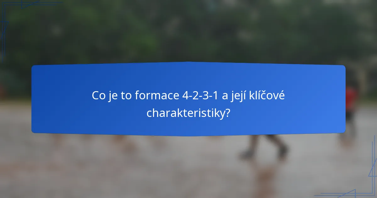 Co je to formace 4-2-3-1 a její klíčové charakteristiky?