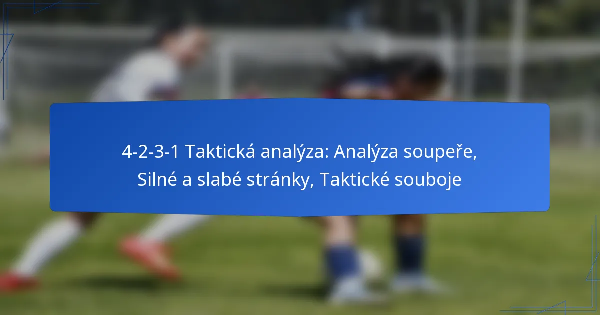 4-2-3-1 Taktická analýza: Analýza soupeře, Silné a slabé stránky, Taktické souboje