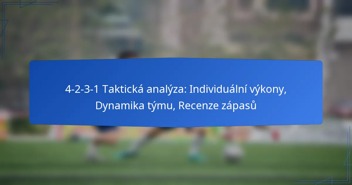 4-2-3-1 Taktická analýza: Individuální výkony, Dynamika týmu, Recenze zápasů