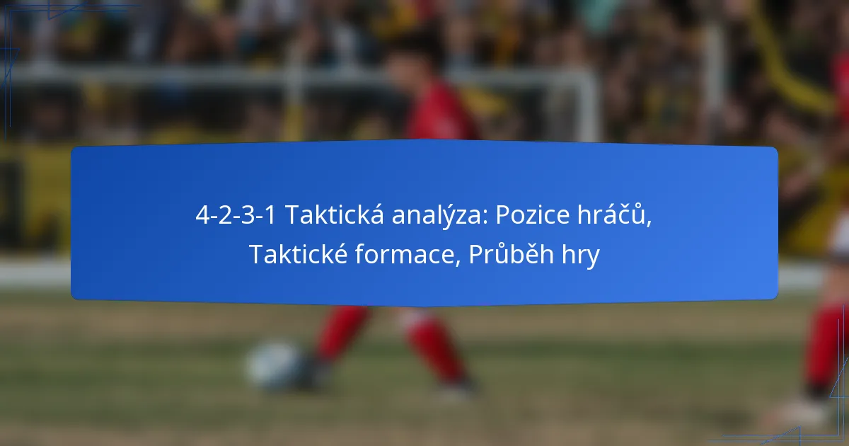 4-2-3-1 Taktická analýza: Pozice hráčů, Taktické formace, Průběh hry
