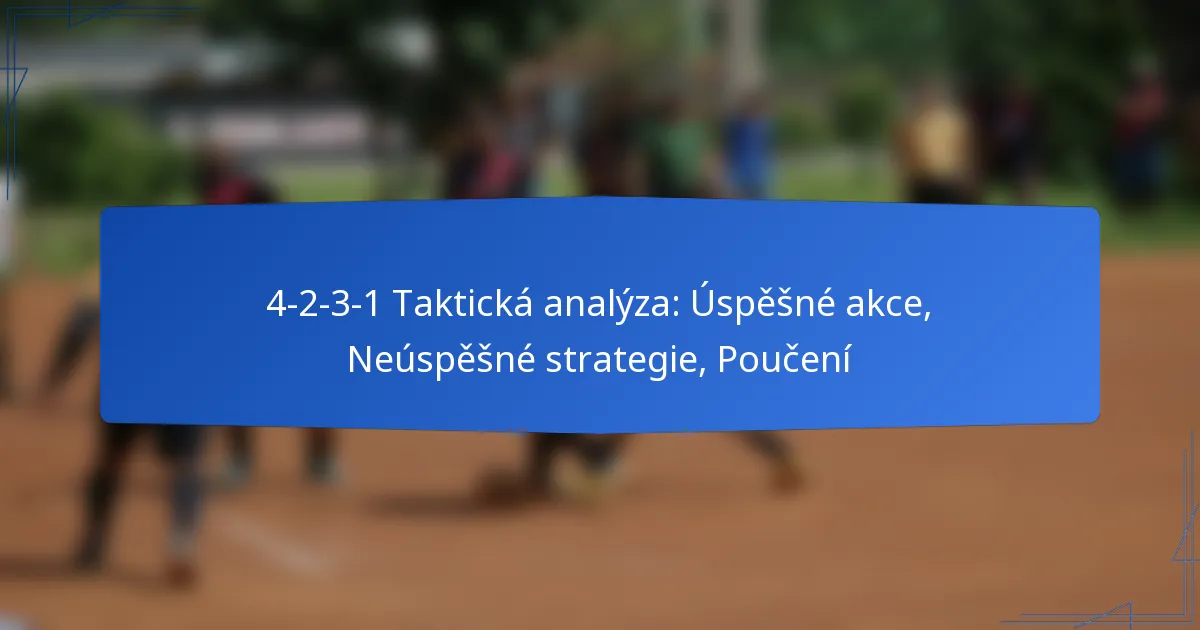 4-2-3-1 Taktická analýza: Úspěšné akce, Neúspěšné strategie, Poučení