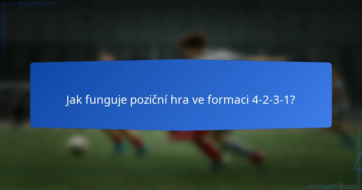 Jak funguje poziční hra ve formaci 4-2-3-1?