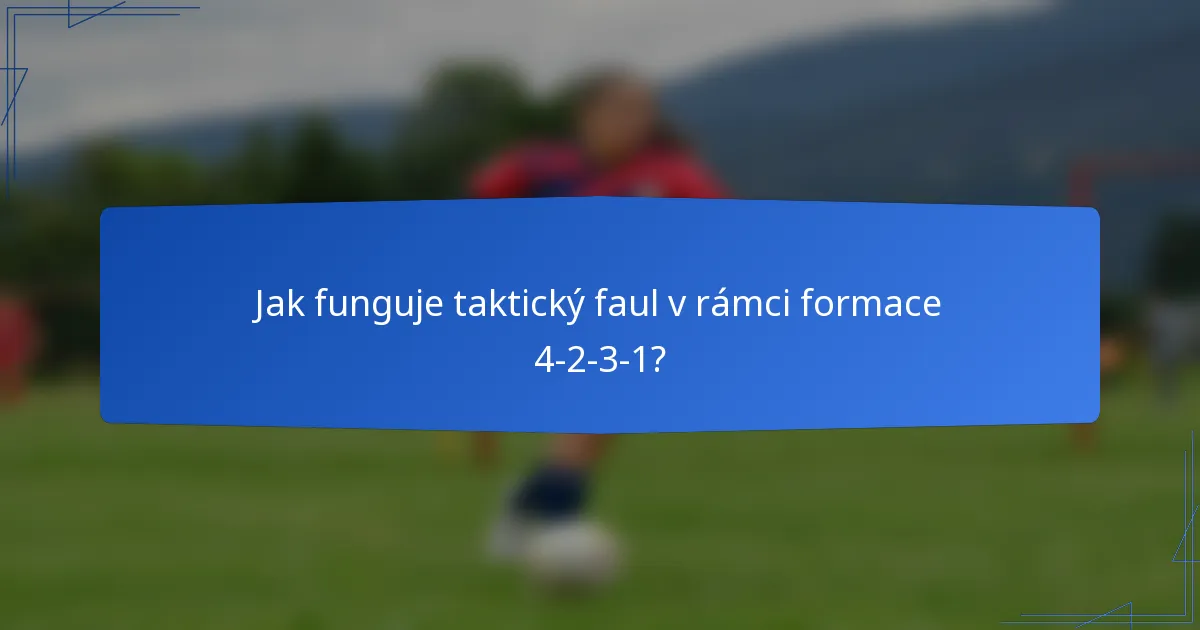 Jak funguje taktický faul v rámci formace 4-2-3-1?