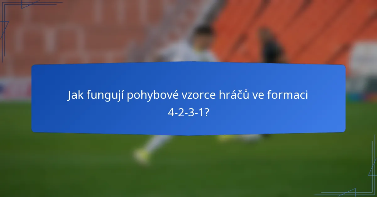 Jak fungují pohybové vzorce hráčů ve formaci 4-2-3-1?