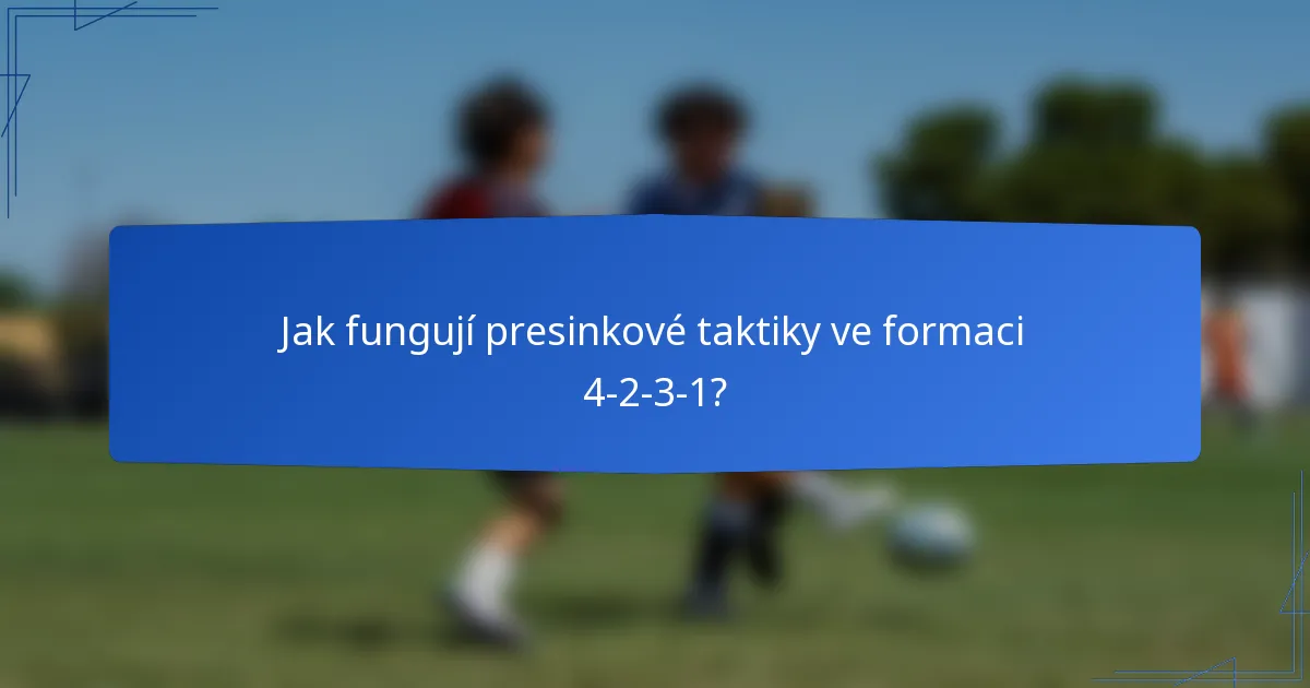 Jak fungují presinkové taktiky ve formaci 4-2-3-1?