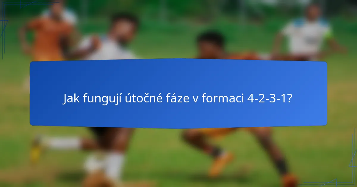Jak fungují útočné fáze v formaci 4-2-3-1?
