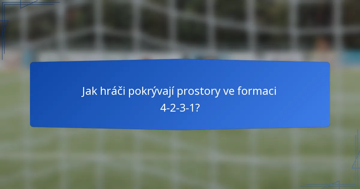 Jak hráči pokrývají prostory ve formaci 4-2-3-1?