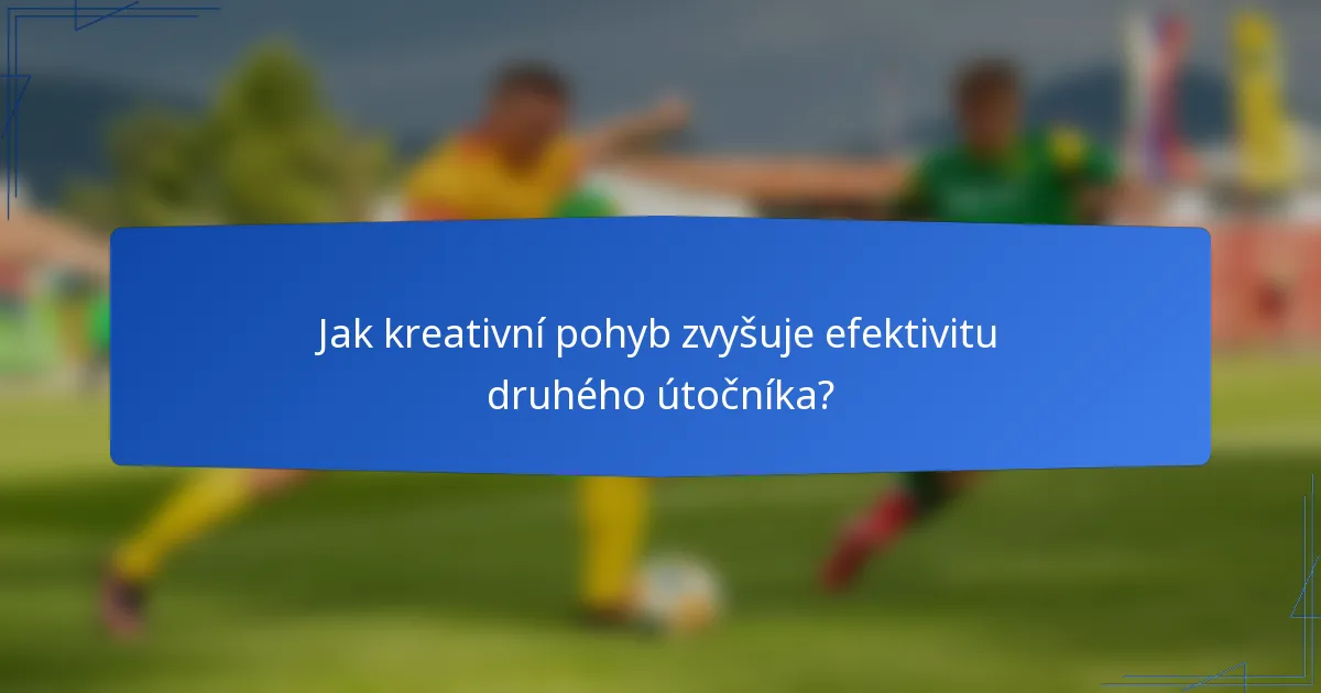 Jak kreativní pohyb zvyšuje efektivitu druhého útočníka?