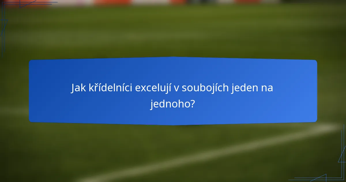 Jak křídelníci excelují v soubojích jeden na jednoho?