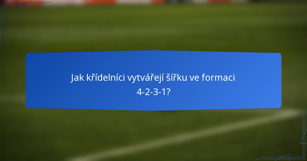 Jak křídelníci vytvářejí šířku ve formaci 4-2-3-1?