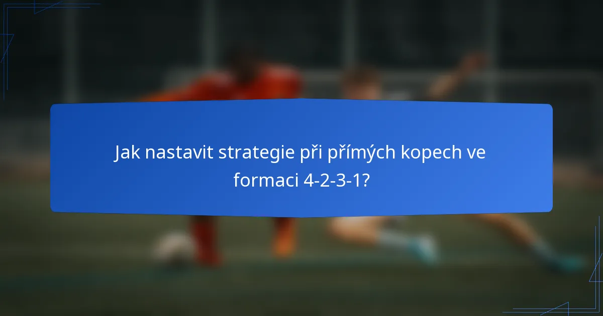 Jak nastavit strategie při přímých kopech ve formaci 4-2-3-1?