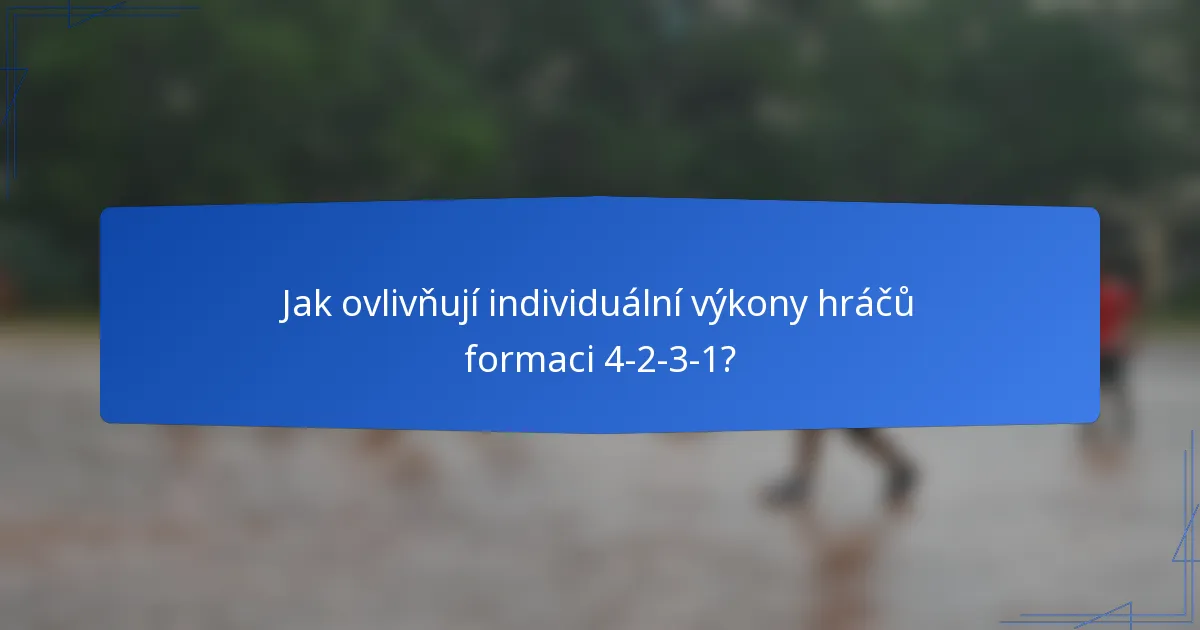 Jak ovlivňují individuální výkony hráčů formaci 4-2-3-1?