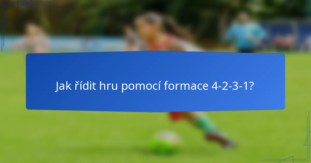 Jak řídit hru pomocí formace 4-2-3-1?
