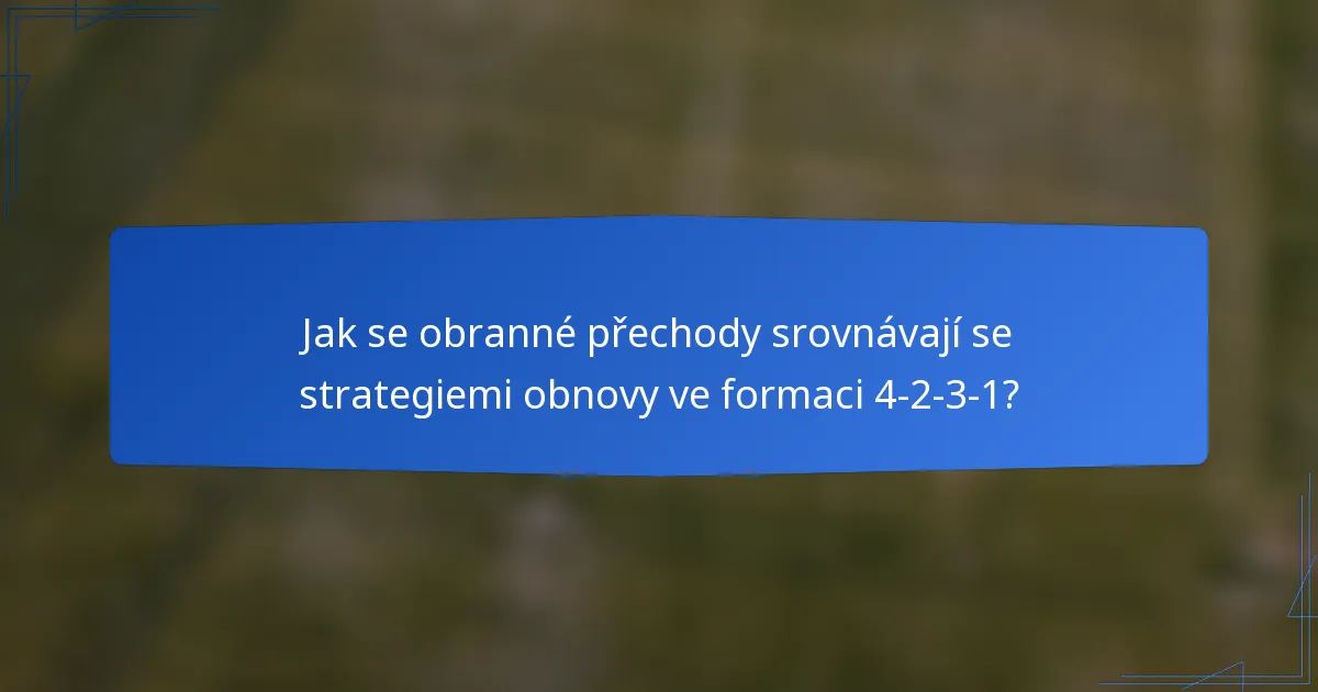 Jak se obranné přechody srovnávají se strategiemi obnovy ve formaci 4-2-3-1?