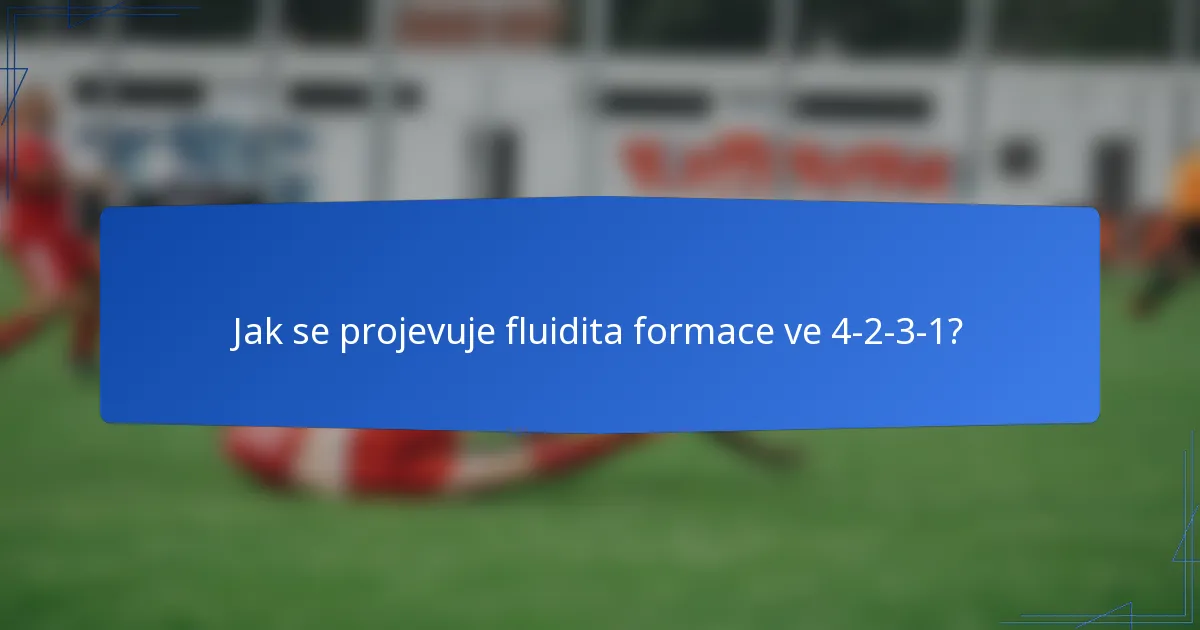 Jak se projevuje fluidita formace ve 4-2-3-1?