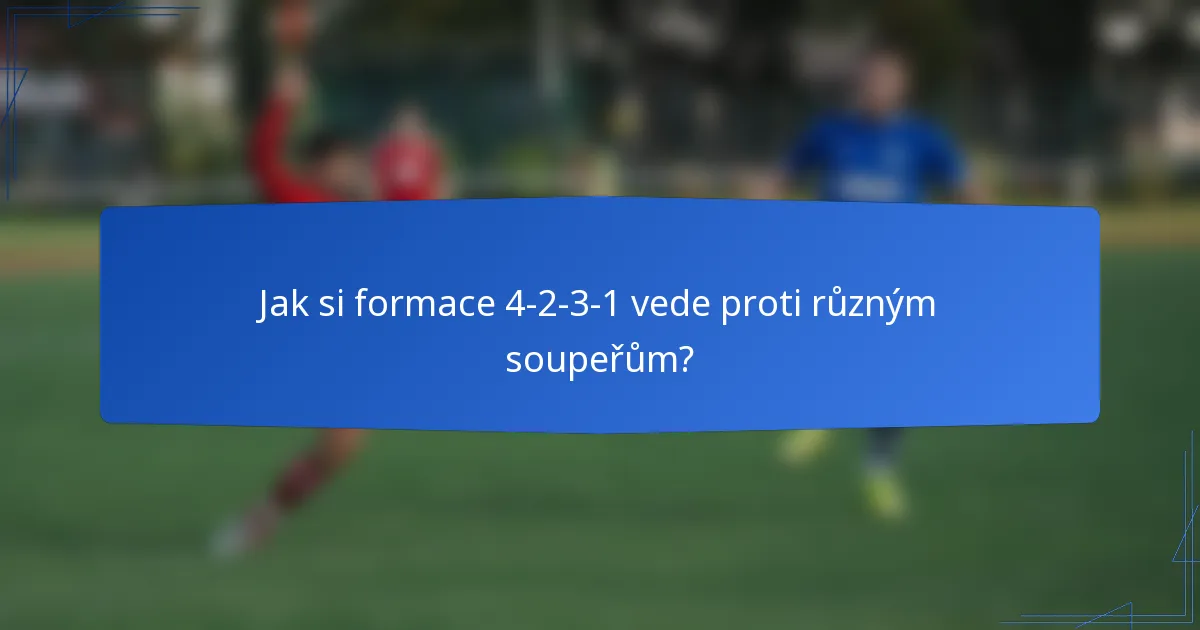 Jak si formace 4-2-3-1 vede proti různým soupeřům?