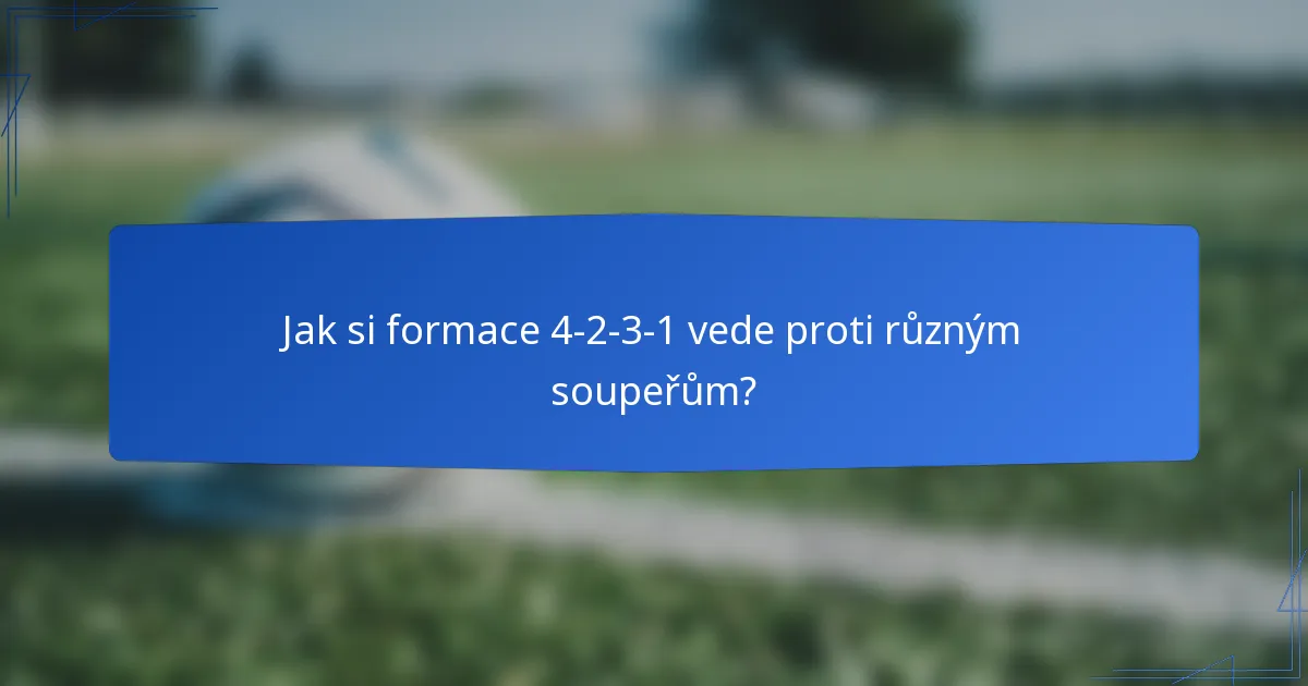 Jak si formace 4-2-3-1 vede proti různým soupeřům?