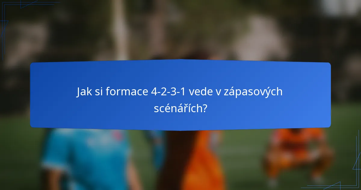 Jak si formace 4-2-3-1 vede v zápasových scénářích?