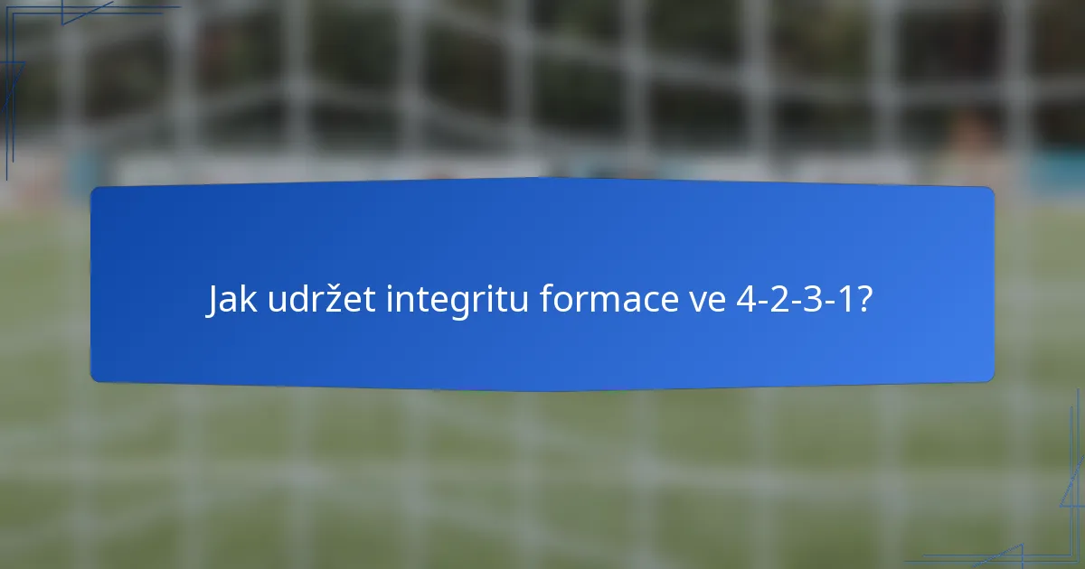 Jak udržet integritu formace ve 4-2-3-1?