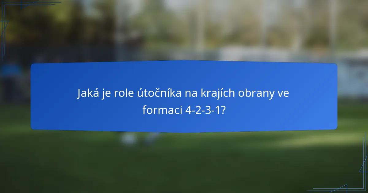 Jaká je role útočníka na krajích obrany ve formaci 4-2-3-1?