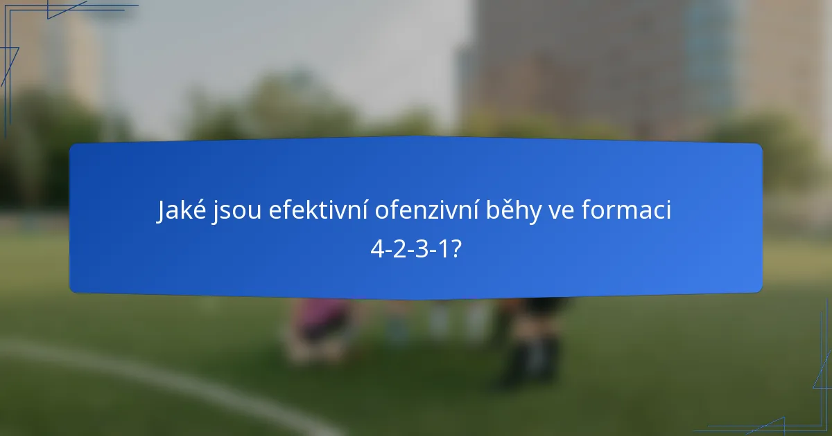 Jaké jsou efektivní ofenzivní běhy ve formaci 4-2-3-1?