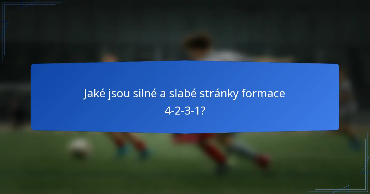 Jaké jsou silné a slabé stránky formace 4-2-3-1?