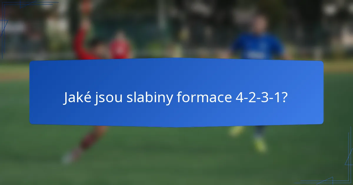 Jaké jsou slabiny formace 4-2-3-1?