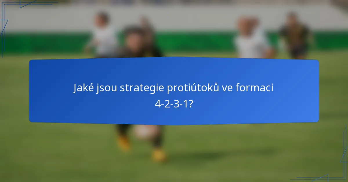 Jaké jsou strategie protiútoků ve formaci 4-2-3-1?