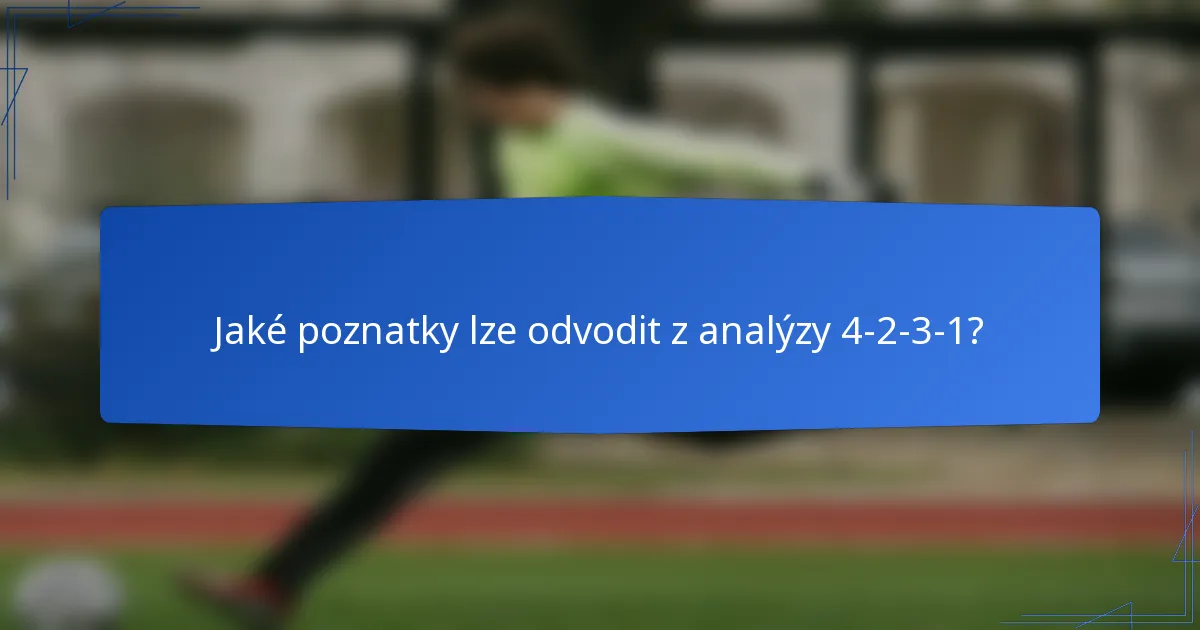 Jaké poznatky lze odvodit z analýzy 4-2-3-1?