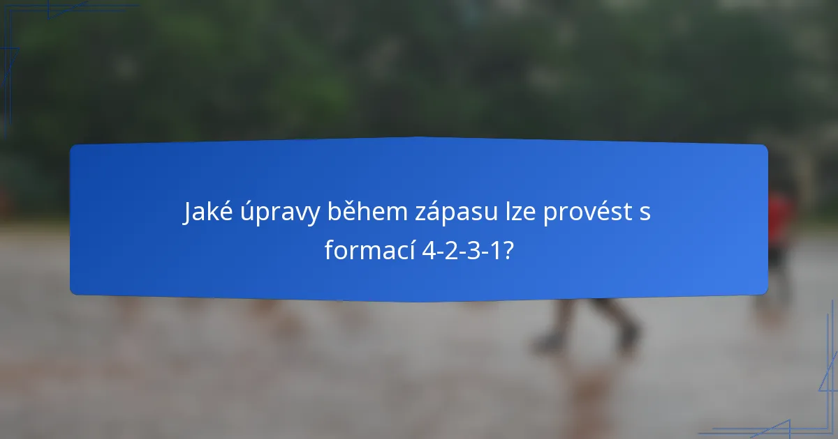 Jaké úpravy během zápasu lze provést s formací 4-2-3-1?