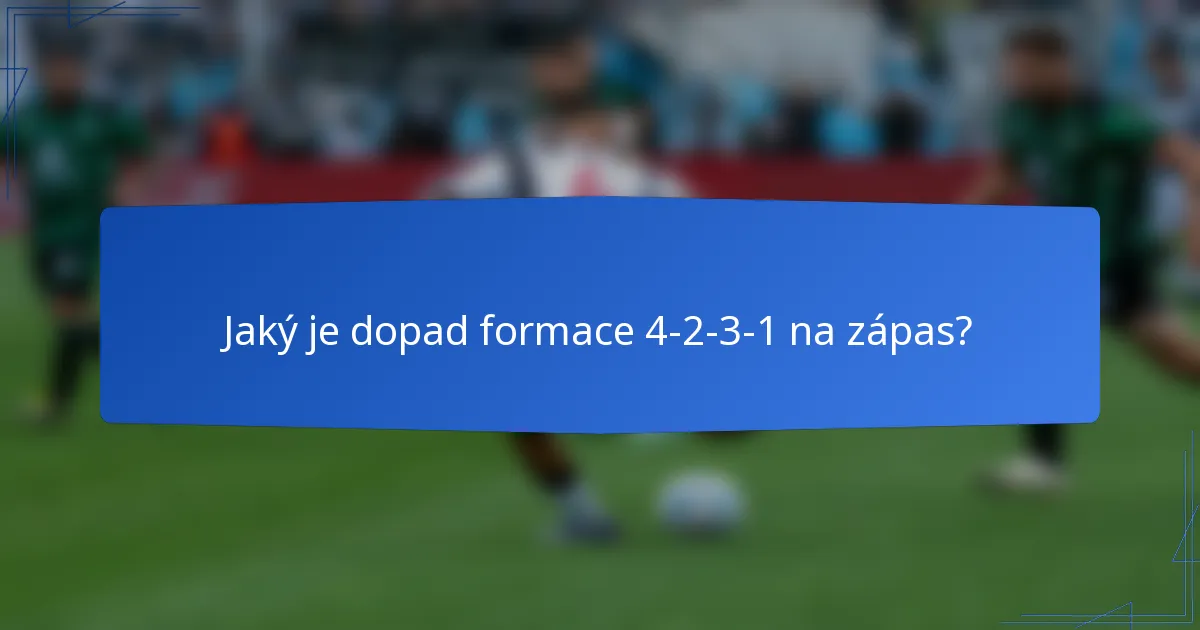 Jaký je dopad formace 4-2-3-1 na zápas?